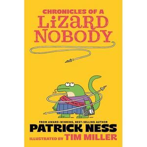 Chronicles of a Lizard Nobody -- Patrick Ness
